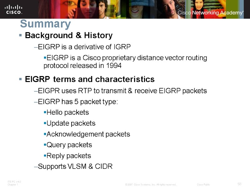 Summary Background & History EIGRP is a derivative of IGRP EIGRP is a Cisco